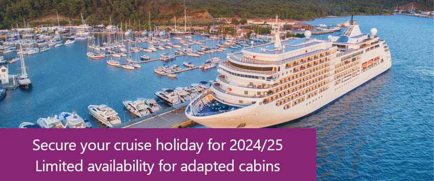 Secure your cruise holiday today for 2024 and 2025 – Limited availability for adapted cabins